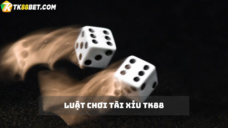 Luật chơi tài xỉu TK88